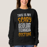 This Is My Scary Geology Technician Costume Funny  Sweatshirt<br><div class="desc">This Is My Scary Geology Technician Costume Funny Halloween</div>