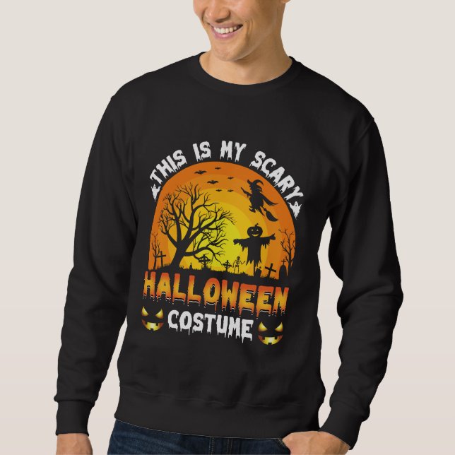 this is my scary Halloween costume Sweatshirt (Front)