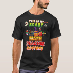 This Is My Scary Math Teacher Costume Halloween Gh T-Shirt