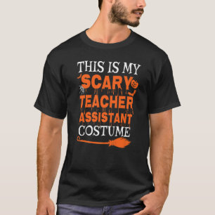 This Is My Scary Teacher Assistant Costume Spooky  T-Shirt