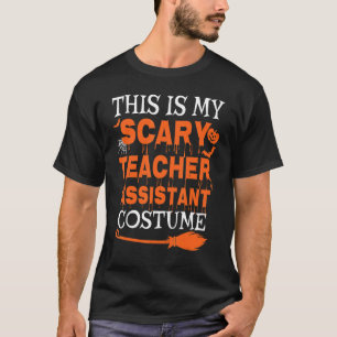 This Is My Scary Teacher Assistant Costume Spooky  T-Shirt