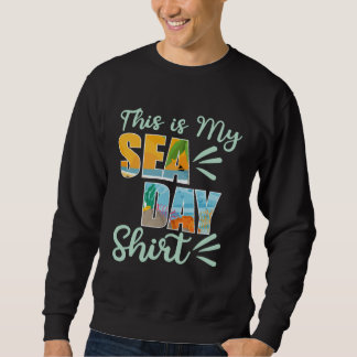 This Is My Sea Day Cruise  Family Vacay Cruising Sweatshirt