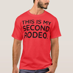 This is my second Rodeo 1 T-Shirt