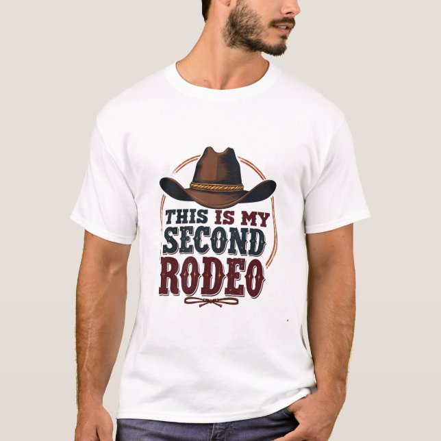 This is My Second Rodeo Cowboy West Hat T-Shirt (Front)