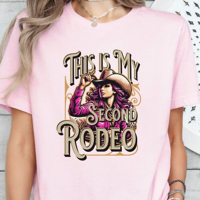 This is My Second Rodeo, Cowgirl Gift, Girl Boss T-Shirt (Creator Uploaded)