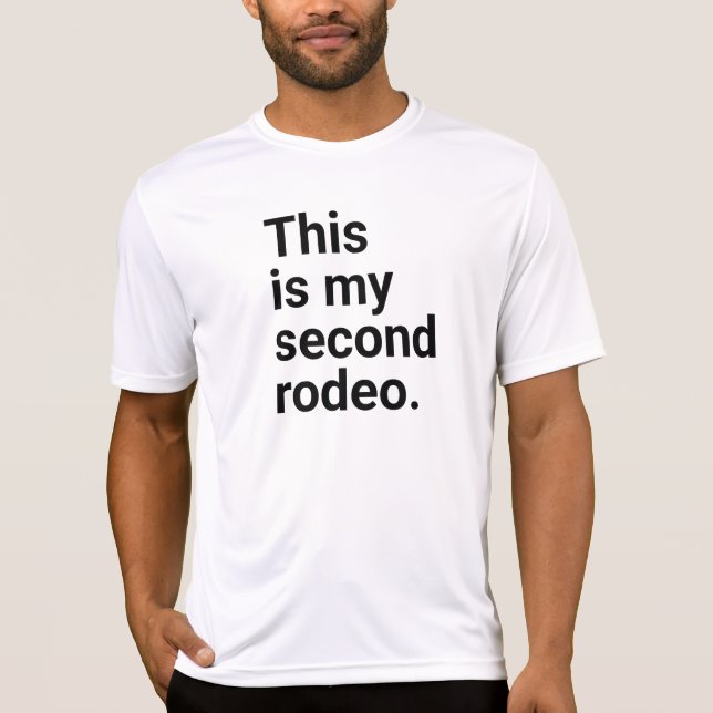 This is my second rodeo,in plain white letters - c T-Shirt (Front)