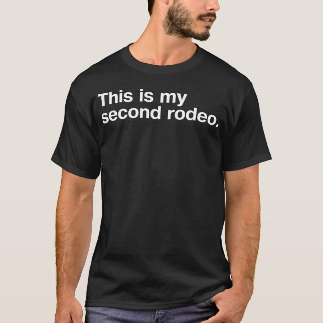This is my second rodeo in plain white letters cos T-Shirt (Front)