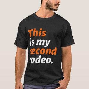 This Is My Second Rodeo T-Shirt