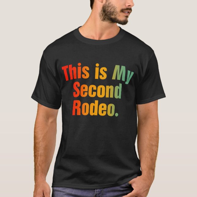 This Is My Second Rodeo T-Shirt (Front)