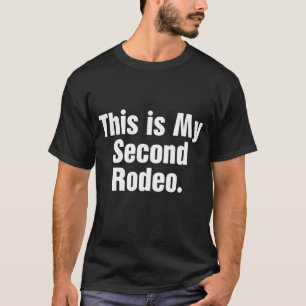 This Is My Second Rodeo T-Shirt