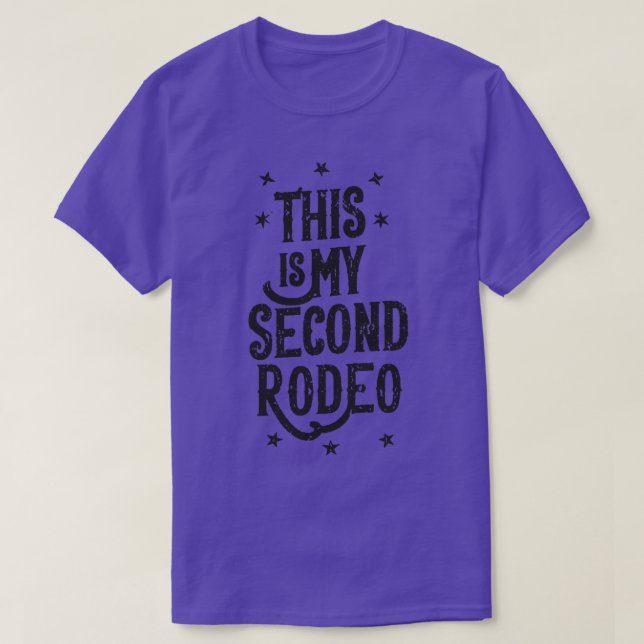 This is my second rodeo T-Shirt (Design Front)