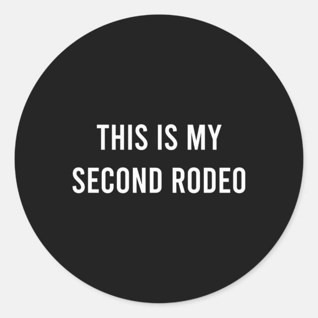 This Is My Second Rodeo Western Classic Round Sticker (Front)