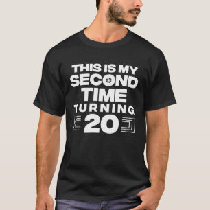 This Is My Second Time Turning 20 Year Old Birthda T-Shirt