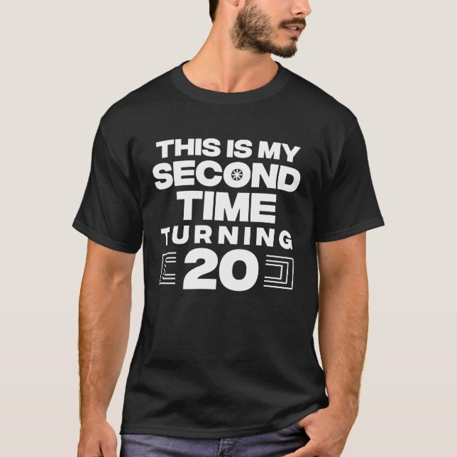 This Is My Second Time Turning 20 Year Old Birthda T-Shirt (Front)