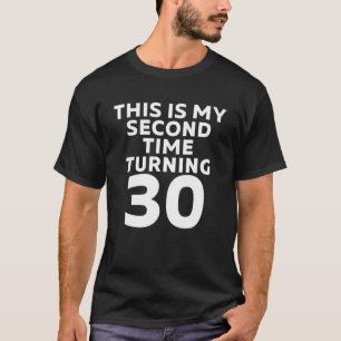 This Is My Second Time Turning 30 Funny 60Th Birth T-Shirt