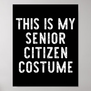 This Is My Senior Citizen Costume Halloween Easy K Poster