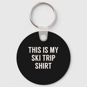 This Is My Ski Trip Shirt - Ski Trip Key Ring