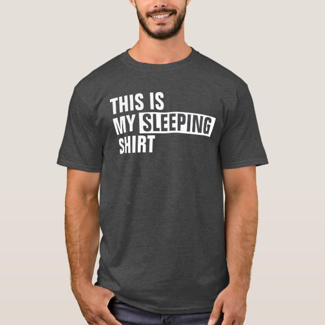 This is my SLEEPING shirt (Front)