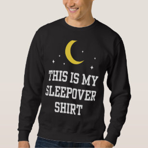 This Is My Sleepover Overnight Cute Party Team Sweatshirt