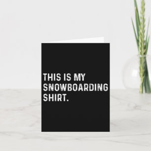 This Is My Snowboarding Shirt - Snowboarder  Card