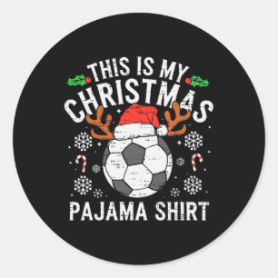 This Is My Soccer Christmas Pajama Shirt Sports Me Classic Round Sticker