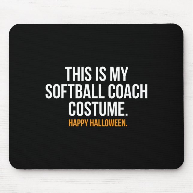 This is my Softball Coach Costume funny Halloween Mouse Pad (Front)