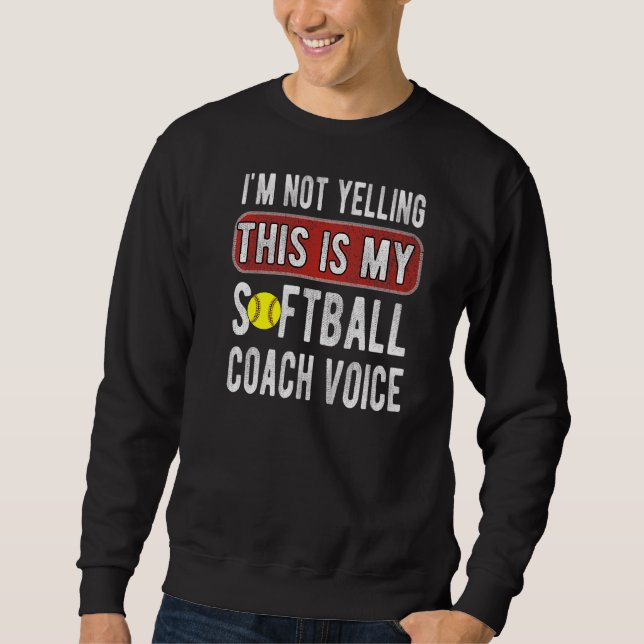This Is My Softball Coach Voice Softball Coaching Sweatshirt (Front)