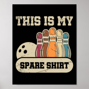This Is My Spare Shirt Bowling Alley Gutter Pins B Poster