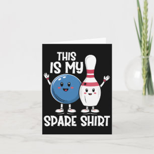 This Is My Spare Shirt Bowling Ll And Bowling Pin Card