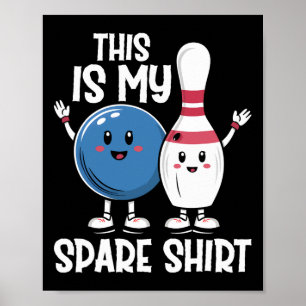 This Is My Spare Shirt Bowling Ll And Bowling Pin Poster