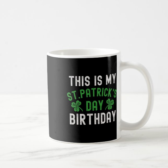 This Is My St. Patricks Day Birthday Shamrock Birt Coffee Mug (Right)