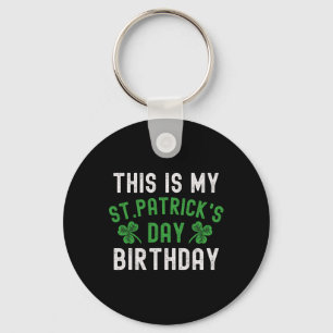 This Is My St. Patricks Day Birthday Shamrock Birt Key Ring