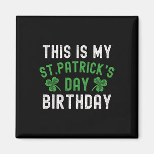 This Is My St. Patricks Day Birthday Shamrock Birt Magnet