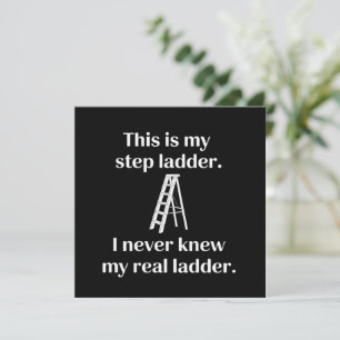 This Is My Step ladder Sarcasm Laughs Funny Saying Invitation
