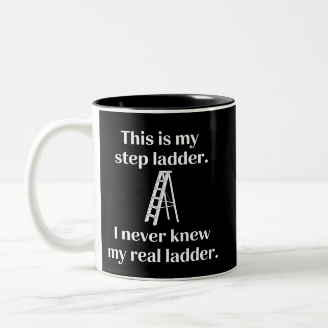 This Is My Step ladder Sarcasm Laughs Funny Saying Two-Tone Coffee Mug (Left)