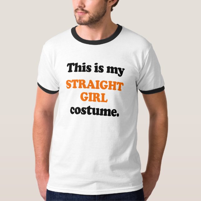 This is my Straight Girl Costume T-Shirt (Front)
