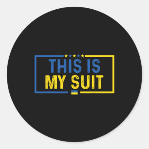 This Is My Suit Funny Suit Political Ukraine Quote Classic Round Sticker