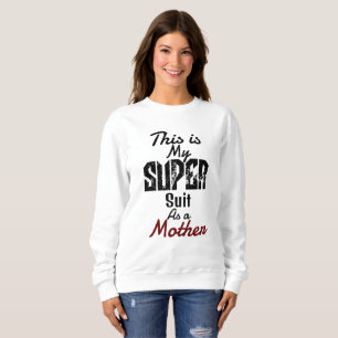 this is my super suit as a mother, personalise sweatshirt