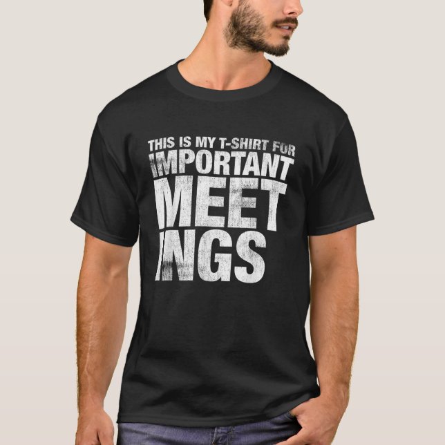 This Is My T Shirt For Important Meetings Work Fro (Front)