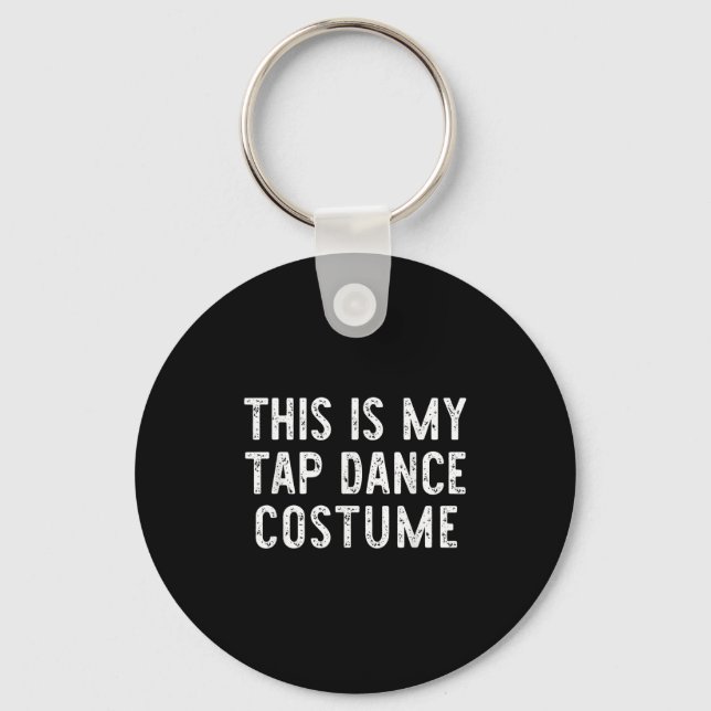 This Is My Tap Dance Costume Halloween Easy Dancin Key Ring (Front)
