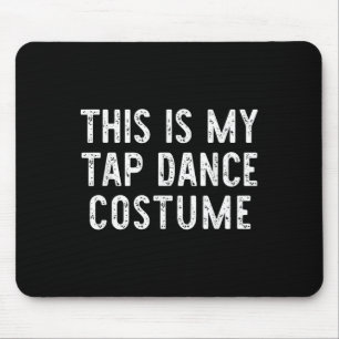 This Is My Tap Dance Costume Halloween Easy Dancin Mouse Pad