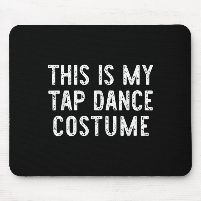 This Is My Tap Dance Costume Halloween Easy Dancin Mouse Pad (Front)