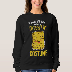 This Is My Tater Tot Costume  Lazy Tater Tot Hallo Sweatshirt