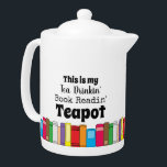 This is My Tea Drinking, Book Reading<br><div class="desc">This is My Tea Drinking Book Reading Teapot is perfect for book lovers while they drink in their favourite book. This colourful teapot is a great gift idea for bookworms and bibliophiles.</div>