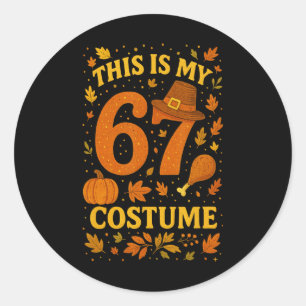 This Is My Thanksgiving 67 Costume Number 6 7 Meme Classic Round Sticker