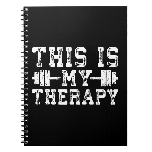 This Is My Therapy - Gym Workout Inspirational Spiral Notebook (Front)