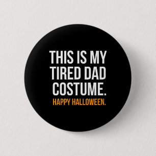 This is my Tired Dad Costume Funny Halloween Shirt 6 Cm Round Badge