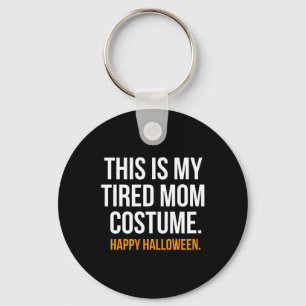 This is My Tired Mum Costume Funny Halloween Shirt Key Ring