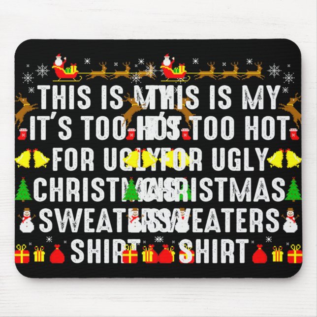 This Is My Too Hot To Wear Ugly Christmas Sweater  Mouse Pad (Front)