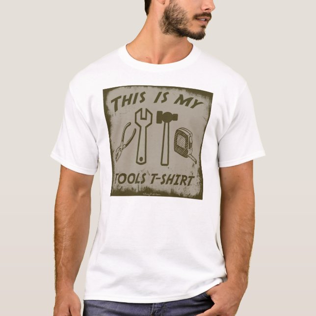 THIS IS MY TOOLS T-SHIRT (Front)